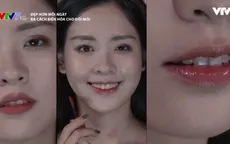 Ba cách biến hóa cho đôi môi