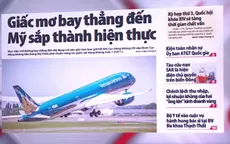 Giấc mơ bay thẳng đến Mỹ sắp thành hiện thực