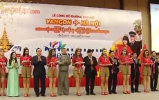 Khai trương đường bay Hà Nội - Yangon