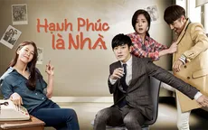 Phim Hàn Quốc Hạnh phúc là nhà: Tình yêu gia đình của những con người không cùng huyết thống