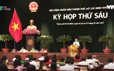 Kỳ họp thứ 6 HĐND TP.HCM sẽ thông qua 30 tờ trình