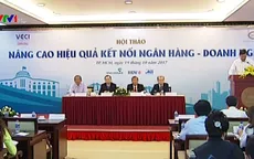 Cho vay 1,2 triệu tỷ đồng nhờ kết nối ngân hàng - doanh nghiệp