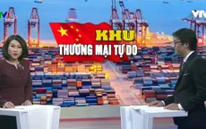 Trung Quốc thành lập thêm 7 khu thương mại tự do mới