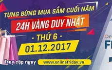 Hôm nay (1/12), ngày hội mua sắm trực tuyến Online Friday chính thức bắt đầu