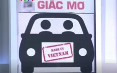 Giấc mơ ô tô Việt có phải chờ lâu?