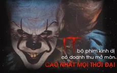 Kinh dị và rùng rợn có đủ khiến “IT” thành phim kinh dị ăn khách nhất mọi thời đại?