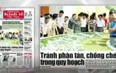 Vấn đề quy hoạch Thủ đô "nóng" trên báo chí tuần qua