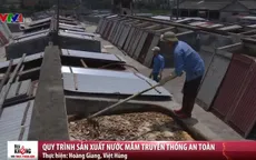 Gắt gao quy trình sản xuất nước mắm truyền thống ở Nam Định