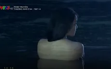 Thương nhớ ở ai – Tập 14: Nhìn Hơn tắm trong đêm, Vạn bỏ chạy
