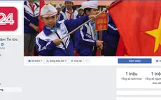 Fanpage Trung tâm tin tức VTV24 cán mốc 1 triệu người theo dõi