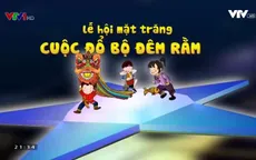 Lễ hội Mặt trăng 2017 - Cuộc đổ bộ đêm Rằm: Hứa hẹn sôi động và đầy màu sắc