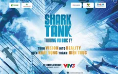 Shark Tank - Cơ hội biến khát vọng thành hiện thực của startup Việt