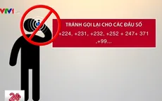 Cảnh báo: Xuất hiện nhiều đầu số điện thoại quốc tế gian lận cước