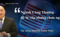 Phát ngôn ấn tượng tuần (2-8/1): “Ngành Công Thương bị vấp nhưng chưa ngã"