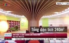 Thư viện "5 sao" đầu tiên dành cho thiếu nhi tại Việt Nam