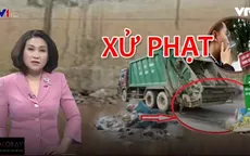 Mức phạt nặng chưa từng có đối với vi phạm hành chính trong bảo vệ môi trường