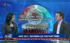 Tuyên bố Đà Nẵng tại APEC 2017 đã phản ánh xu hướng thúc đẩy tự do hóa thương mại khu vực