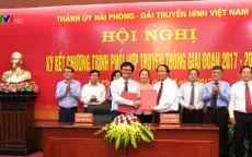 VTV và TP Hải Phòng ký kết chương trình phối hợp truyền thông