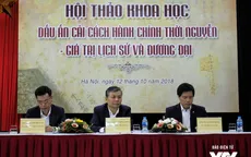 Bộ Nội vụ tổ chức hội thảo Dấu ấn cải cách hành chính triều Nguyễn – Giá trị lịch sử và đương đại