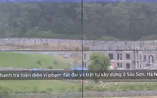 Thanh tra toàn diện vi phạm đất đai và trật tự xây dựng ở Sóc Sơn, Hà Nội