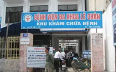 Hải Phòng: Bé gái 6 tuổi tử vong sau khi truyền dịch tại bệnh viện