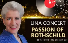 Lina Concert - Passion Rothschild: Thưởng thức buổi hòa nhạc hài hòa giữa opera và cảm hứng văn hóa Việt Nam