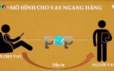 Thiếu hành lang pháp lý với hình thức cho vay ngang hàng