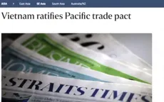 Truyền thông thế giới đưa tin Việt Nam phê chuẩn CPTPP
