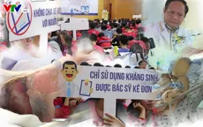 Trò chuyện cùng Dr.ANH: "Ông kẹ" kháng sinh