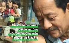 Thầy giáo duy nhất ở điểm trường Nóc Ông Ruộng trên đỉnh Trà Vân
