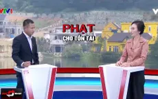 Các vụ xây dựng trái phép, lấn chiếm đất công: Còn tình trạng "phạt cho tồn tại"?