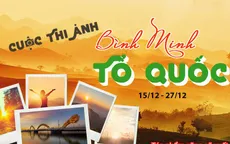 Nhanh tay tham gia cuộc thi ảnh "Bình minh Tổ quốc"