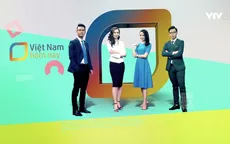 Việt Nam hôm nay: Diện mạo mới, phong cách mới, điểm hẹn mới