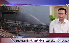 Lượng khí thải nhà kính toàn cầu tiếp tục tăng