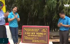 Khánh thành và đưa vào sử dụng nhiều cầu Hy Vọng