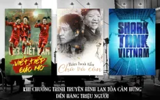 Khi chương trình truyền hình lan tỏa cảm hứng đến hàng triệu người