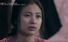 Thương nhớ ở ai - Tập 27: Thành về với gương mặt bỏng nặng, Cúc sợ hãi bỏ trốn, quyết trả lễ, bị cả làng ghét bỏ