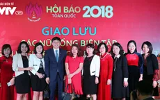 "Các nhà báo nữ vừa mang trên vai vô vàn trách nhiệm, vừa phải làm tròn thiên chức người phụ nữ"