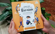 Bí kíp cùng con nhận biết và phòng chống bạo hành