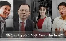 Chân dung 4 tỷ phú của Việt Nam: Những “ông vua” và “bà đầm thép”