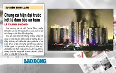 Cháy chung cư Carina: Thêm một bài học cũ về quản lý chung cư