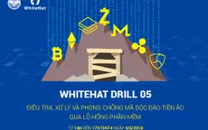 Ngày 9/5 - Diễn tập chống mã độc đào tiền ảo quy mô toàn quốc