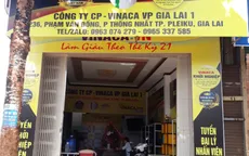 Đang bị điều tra, Công ty Vinaca vẫn mở văn phòng chi nhánh tại Gia Lai