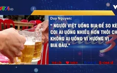 Người Việt uống bia theo cách đơn điệu và sai lầm?