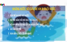 Kỹ năng sơ cứu trẻ bị đuối nước