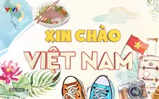 Học tiếng Việt lý thú cùng "Xin chào Việt Nam" trên VTV4