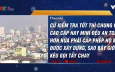 Sau nhiều vụ cháy chung cư, chung cư mini dễ bị "tẩy chay"
