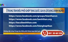 Lợi dụng danh nghĩa Trung tâm điều phối ghép tạng quốc gia