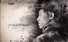 Nguyễn Ái Quốc - Ẩn số từ nước Pháp: Chuyện bây giờ mới kể