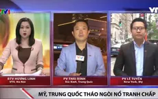 Mỹ - Trung tháo ngòi nổ cuộc chiến thương mại như thế nào?